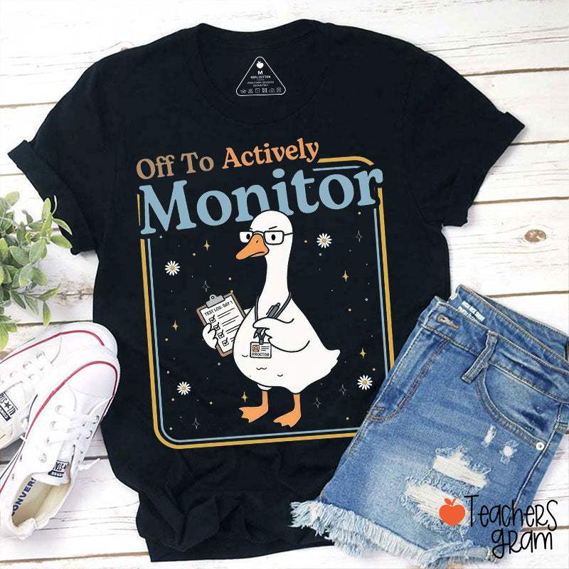 Off To Actively Monitor Teacher T-Shirt