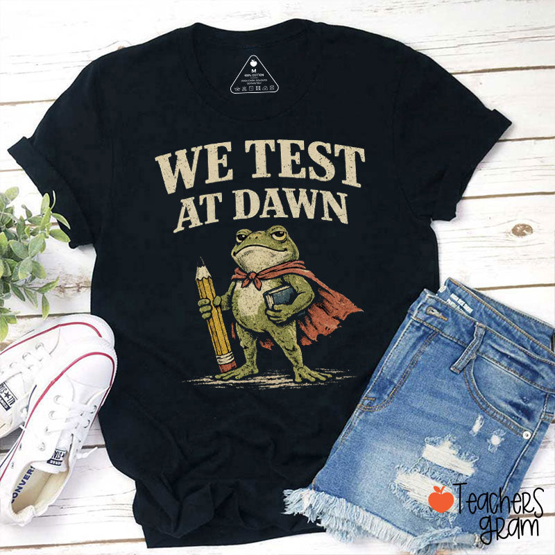 We Test At Dawn Meme Frog Teacher T-Shirt