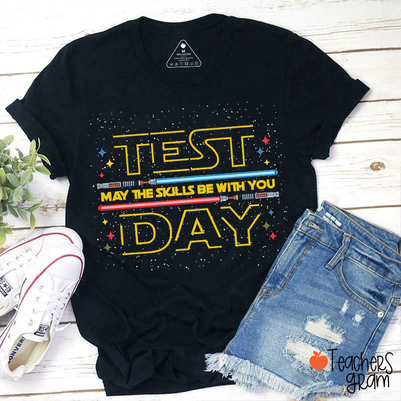 Test Day May The Skills Be With You Teacher T-Shirt