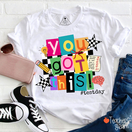 You Got This State Testing Teacher T-Shirt