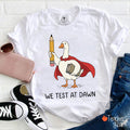 We Test At Dawn Silly Goose Teacher T-Shirt