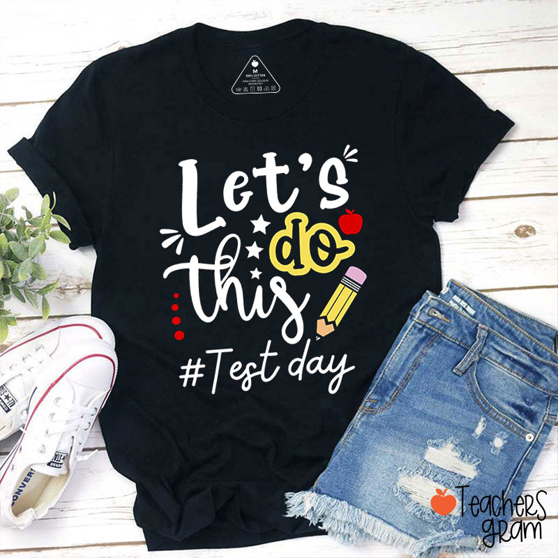 Let's Do This Test Day Teacher T-Shirt
