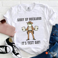 Giddy Up Buckaroo It's Test Day Teacher T-Shirt