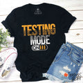 Testing Mode On Teacher T-Shirt
