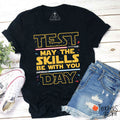 Test Day May The Skills Be With You Teacher T-Shirt