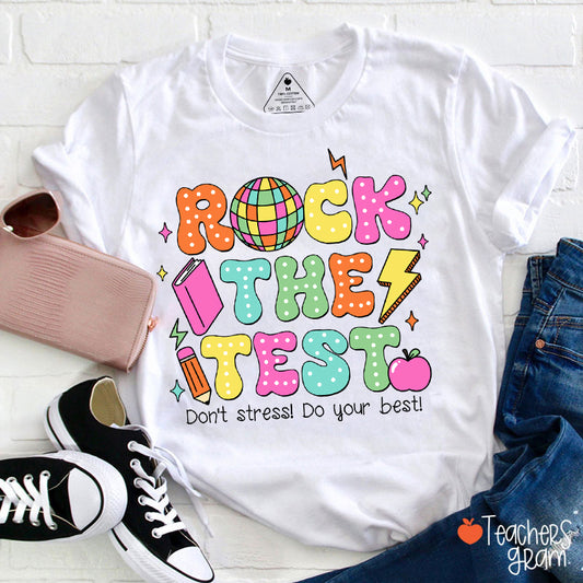 Rock The Test Don't Stress Do Your Best Teacher T-Shirt