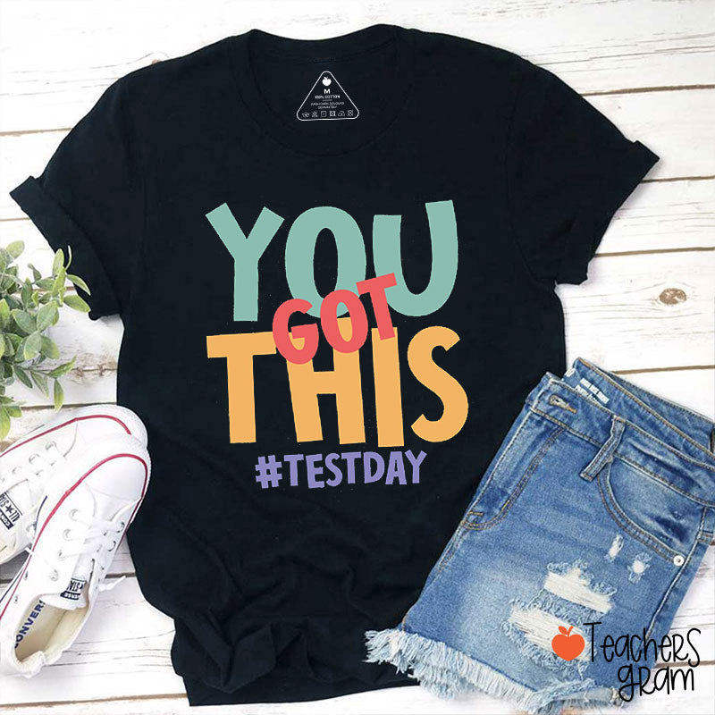 You Got This Test Day Teacher T-Shirt