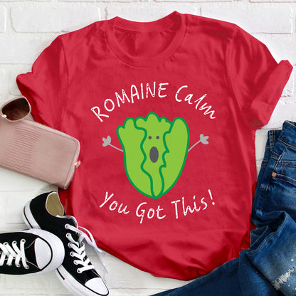 Romaine Calm You Got This T-Shirt