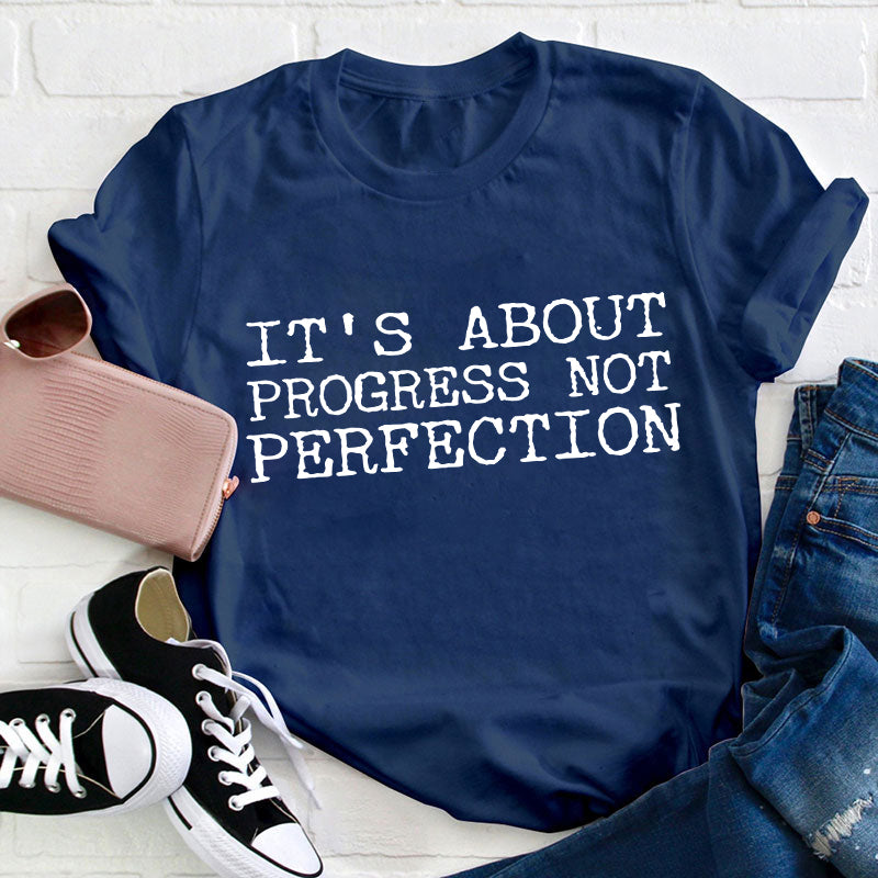 It's About Progress Not Perfection Test Day Teacher T-Shirt