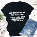 Just In Case No One Told You Today Teacher T-Shirt