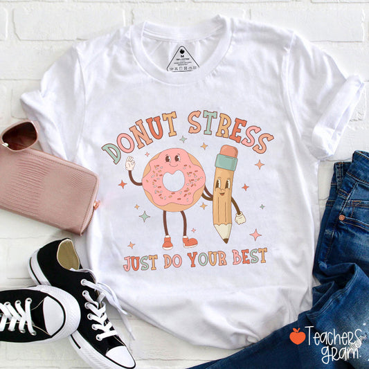 Donut Stress Just Do Your Best Teacher T-Shirt