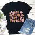 What A Beautiful Day To Try Again Teacher T-Shirt