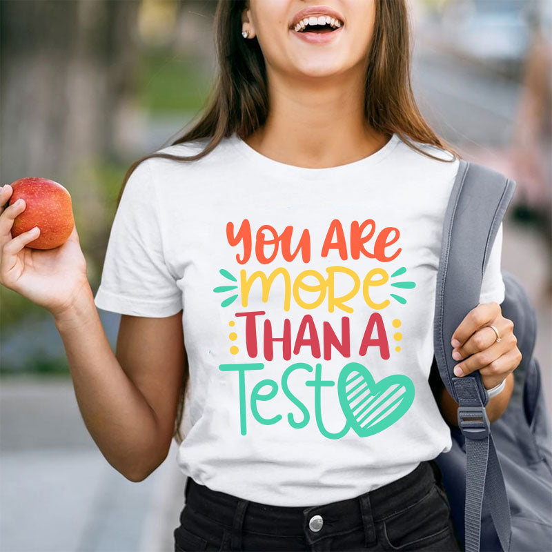 You Are More Than A Test T-Shirt