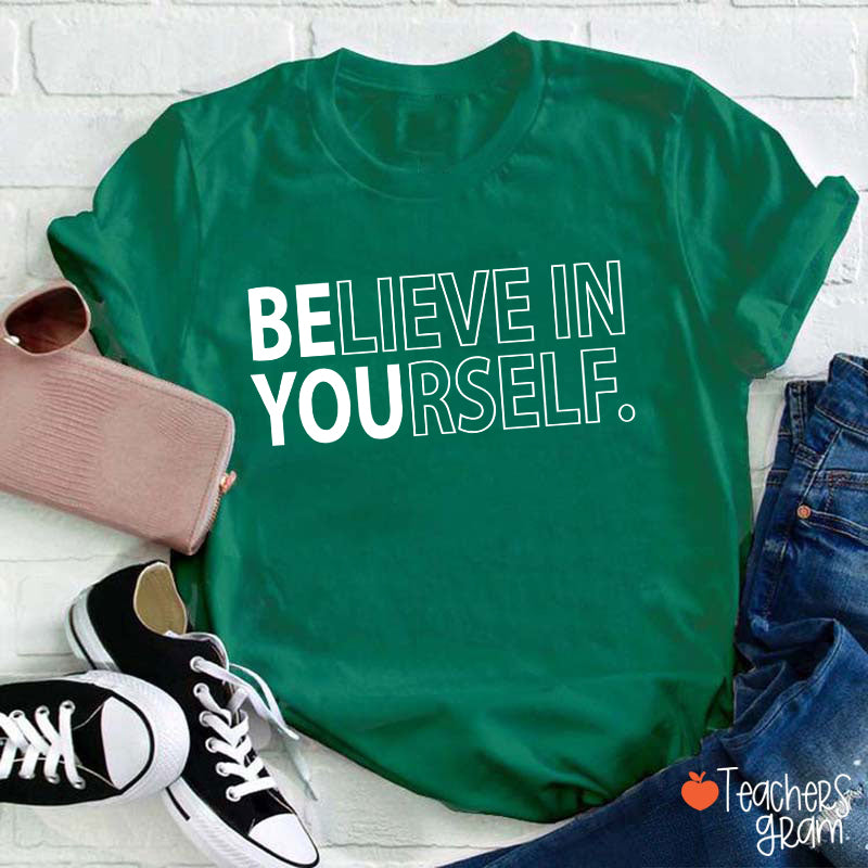 Believe In Yourself Teacher T-Shirt
