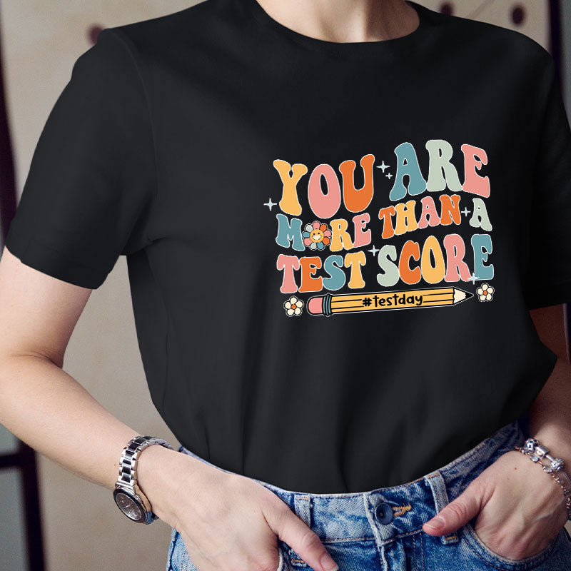 You Are More Than A Test Score Teacher T-Shirt