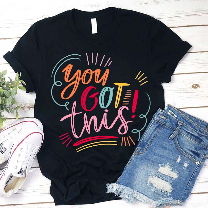 You Got This Teacher T-Shirt