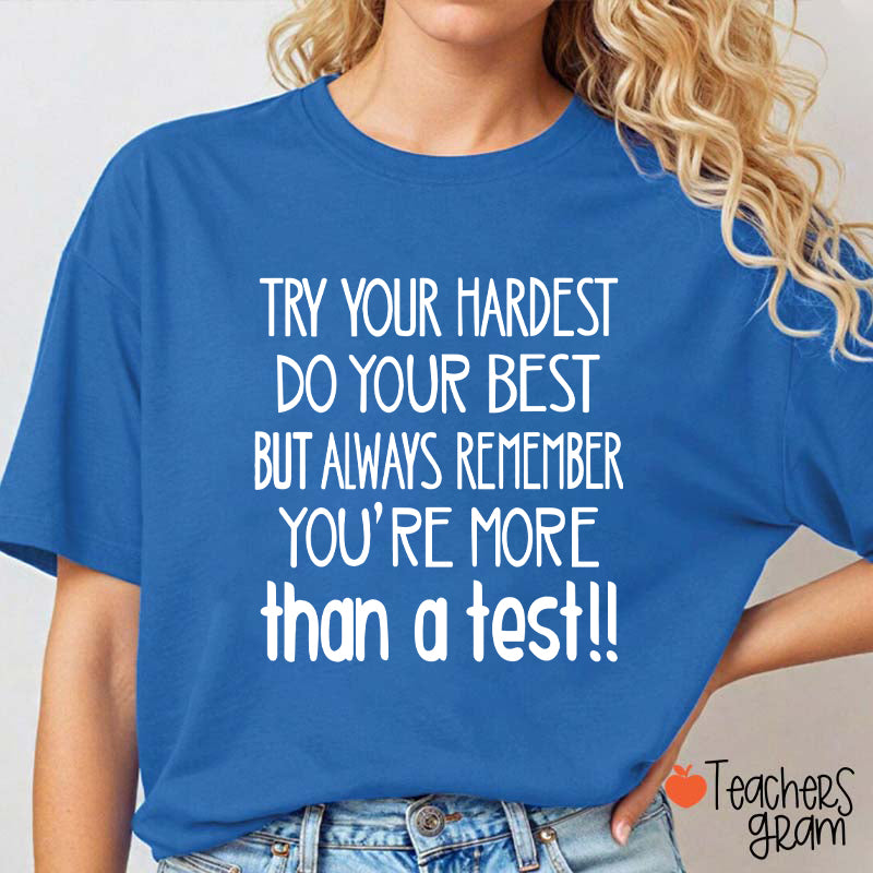 You Are More Than A Test Teacher T-Shirt