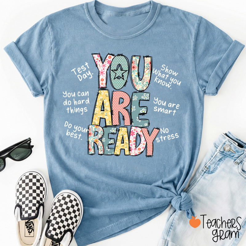 You Are Ready Test Day Teacher T-Shirt