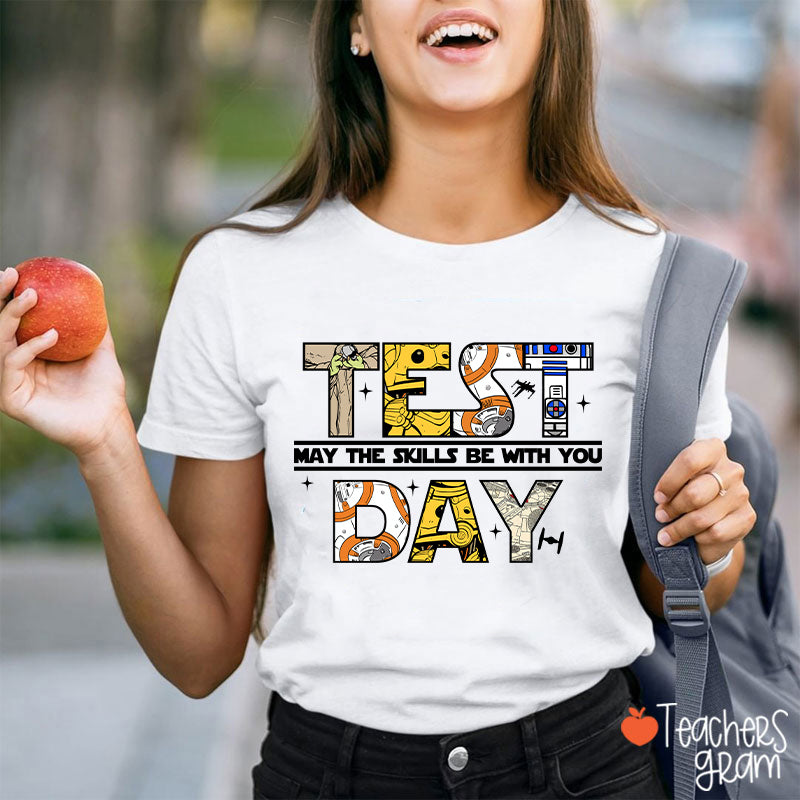Test Day May The Skills Be With You Teacher T-Shirt