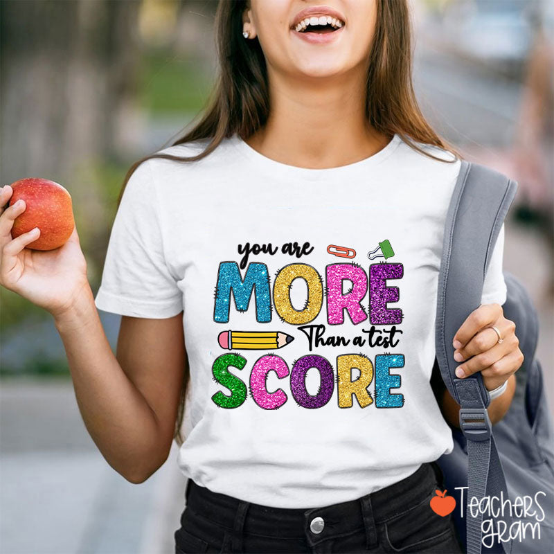 You Are More Than A Test Score Teacher T-Shirt