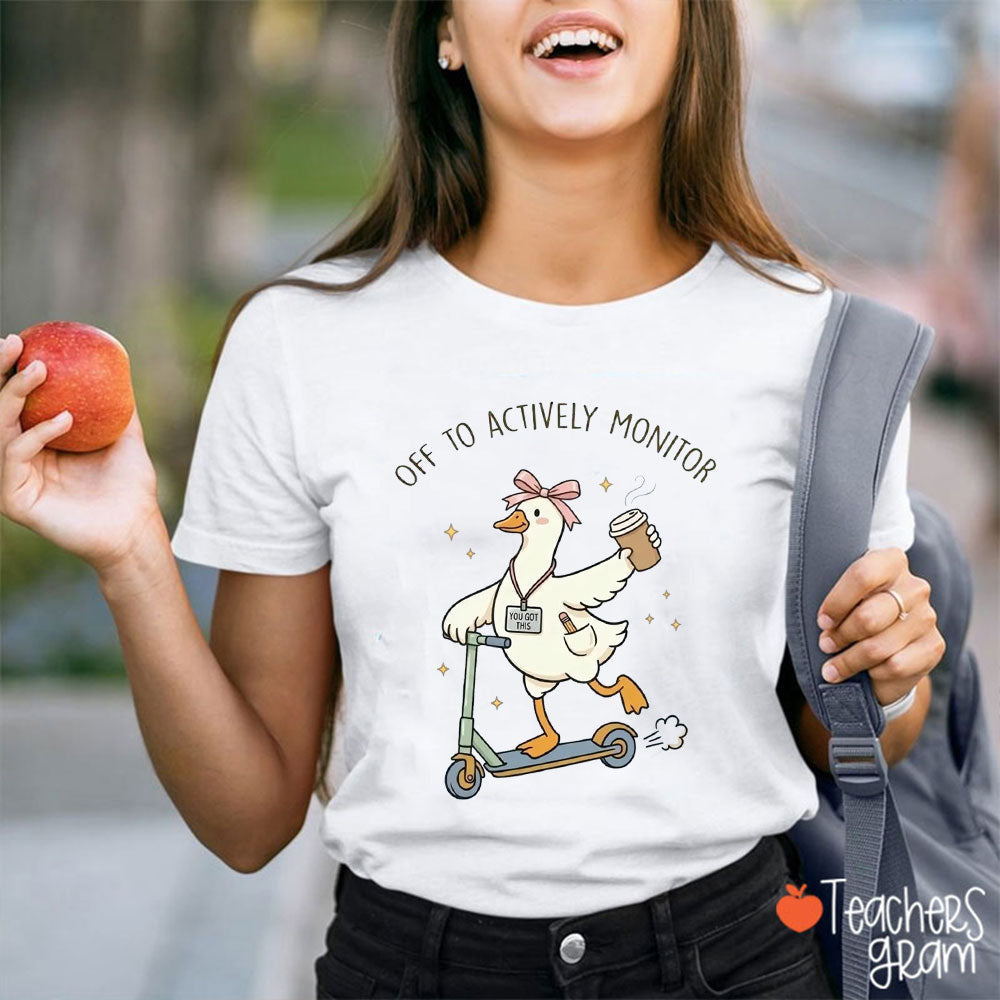 Off To Actively Monitor Teacher T-Shirt