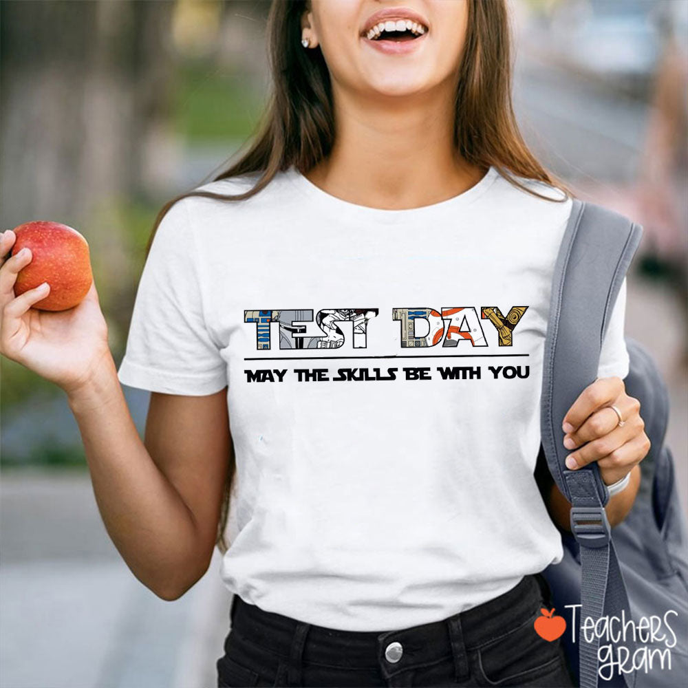 May The Skills Be With You Test Day Teacher T-Shirt