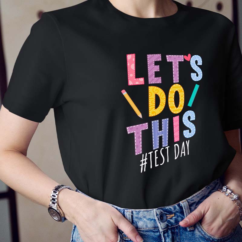 Test Day Let's Do This Teacher T-Shirt