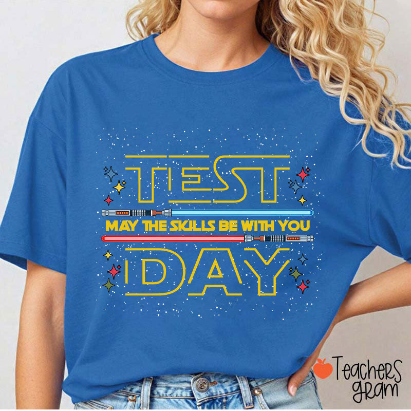 Test Day May The Skills Be With You Teacher T-Shirt