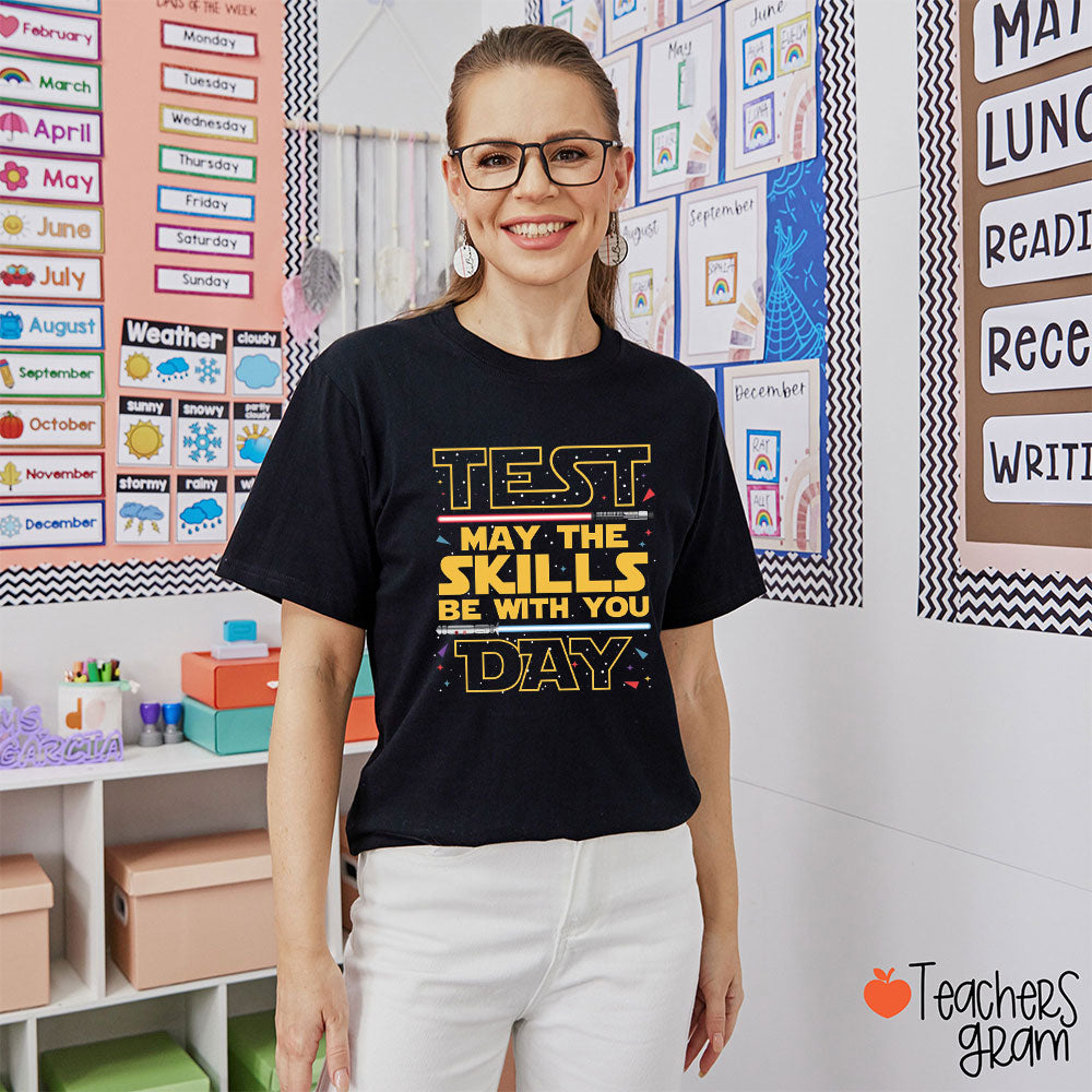 Test Day May The Skills Be With You Teacher T-Shirt