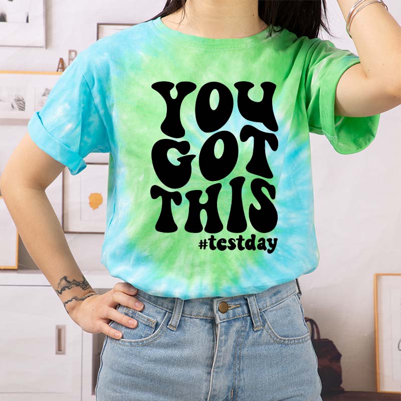 You Got This Test Day Tie-dye T-Shirt