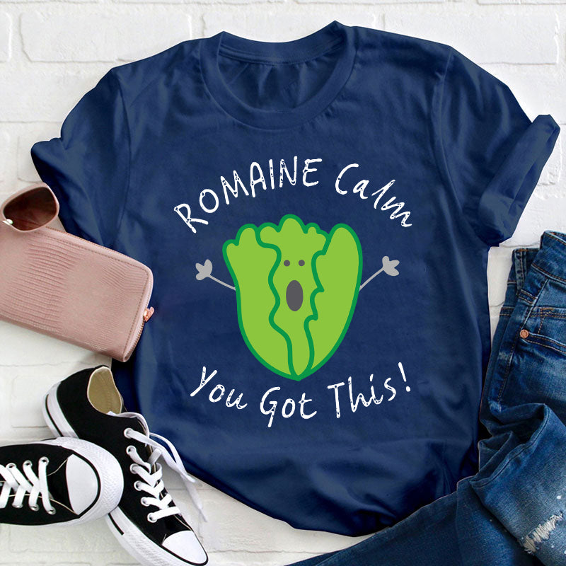 Romaine Calm You Got This T-Shirt