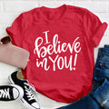 I Believe In You Teacher T-Shirt