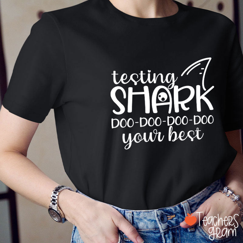 Testing Shark Doo Doo Doo Your Best Teacher T-Shirt