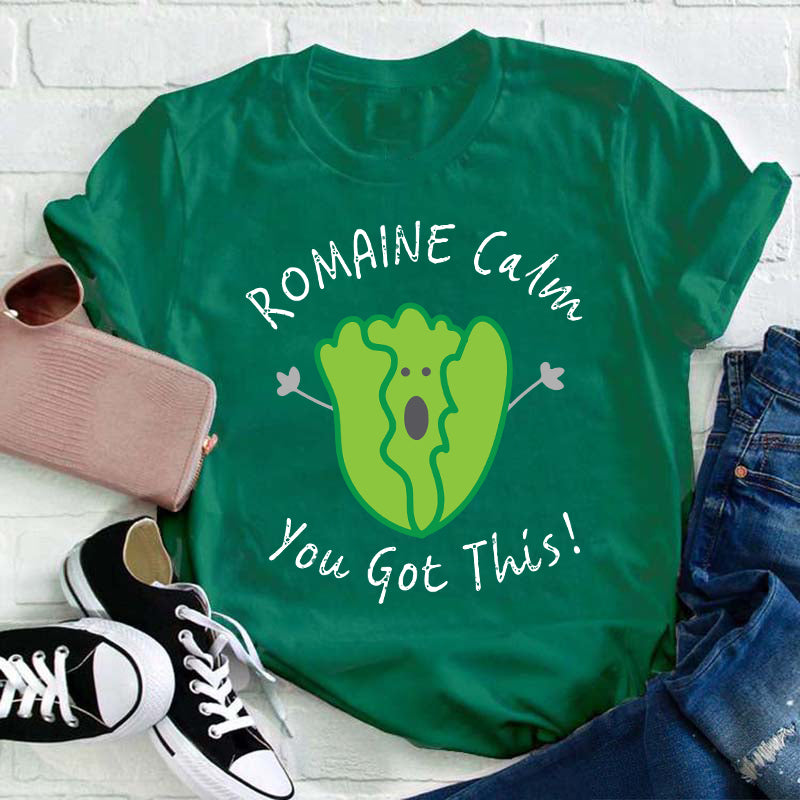 Romaine Calm You Got This T-Shirt