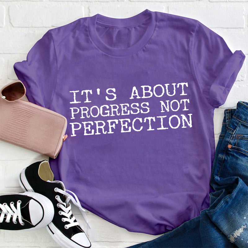 It's About Progress Not Perfection Test Day Teacher T-Shirt