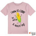 I Know It's Corny But You'll Do Amaizeing Class T-Shirt