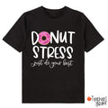 Donut Stress Just Do Your Best Class T-Shirt
