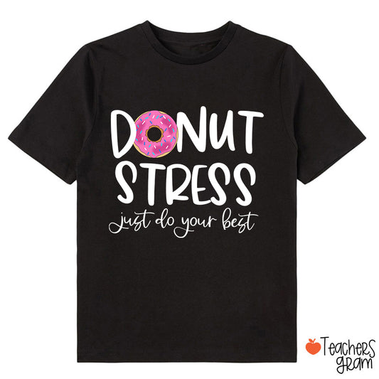 Donut Stress Just Do Your Best Class T-Shirt