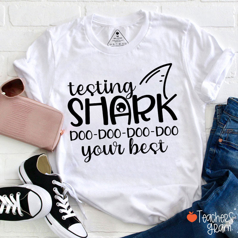 Testing Shark Doo Doo Doo Your Best Teacher T-Shirt