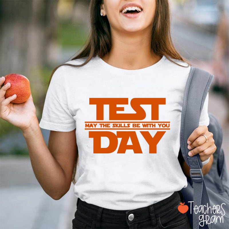 Test Day May The Skills Be With You Teacher T-Shirt