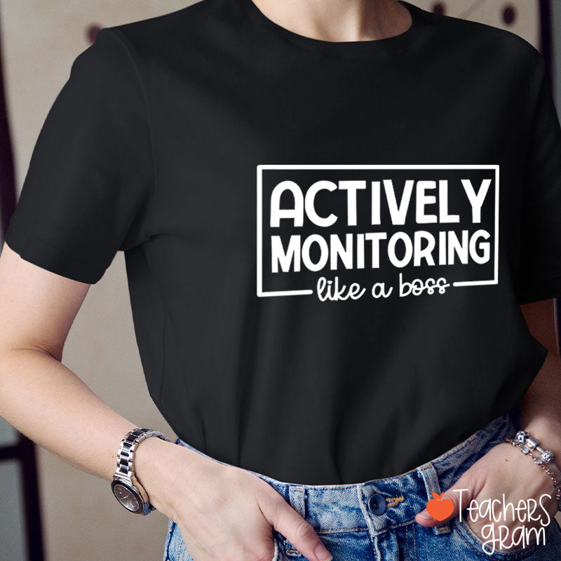Actively Monitoring Like A Boss Teacher T-Shirt