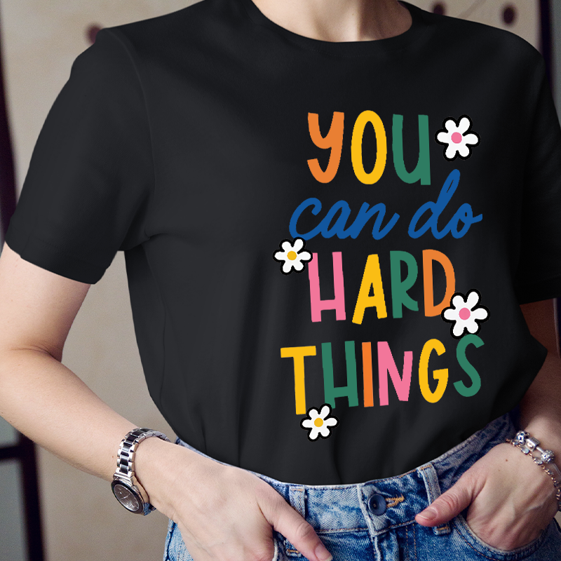 Trust Yourself You Can Do Hard Things Teacher T-Shirt