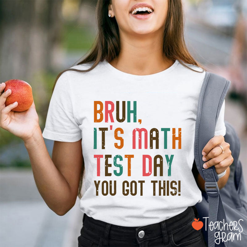 Personalized Suject Bruh It's Test Day You Got This Teacher T-Shirt